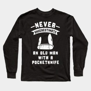 Never Underestimate an Old Man Pocketknife Long Sleeve T-Shirt